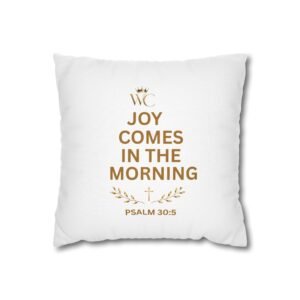 Joy Comes in the Morning scripture Spun Polyester Square Pillowcase
